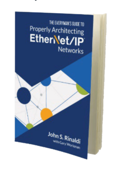 A new book, The Everyman’s Guide to EtherNet/IP Network Design, details 12 specific guidelines an EtherNet/IP network designer should use to create practical, optimized and reliable EtherNet/IP control systems.