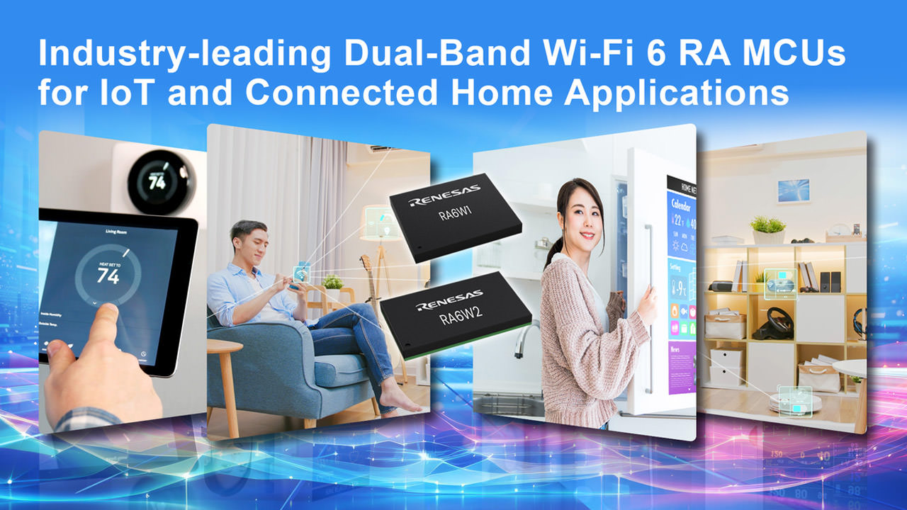 New dual-band solutions support 2.4GHz and 5GHz on Renesas’ Low-Power RA MCU architecture.