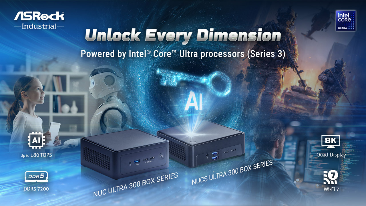 ASRock Industrial unveils NUC(S) Ultra 300 BOX Series, Industrial Computers that are designed specifically to unlock AI performance.